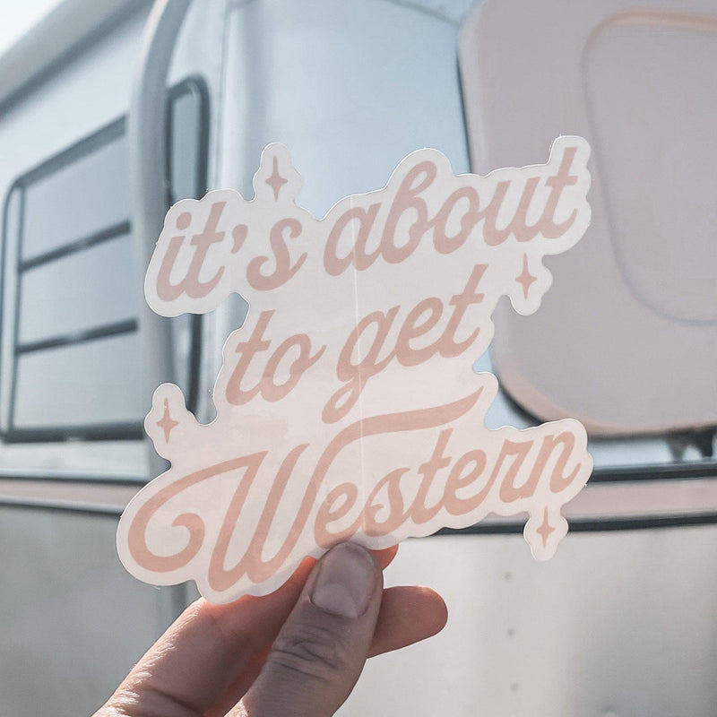 It's About To Get Western Sticker