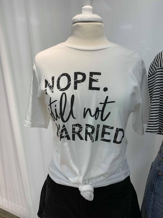 Nope.. still not married tshirt