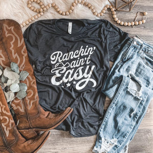 Ranchin Ain't Easy T-shirt